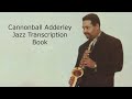 Learn from the Masters: Cannonball Adderley&#39;s Transcription.Book. For All Instruments.