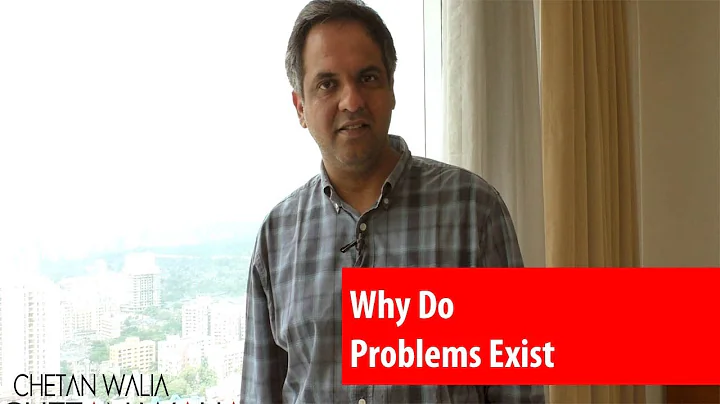 Why Do Problems Exist I Chetan Walia