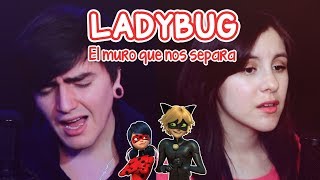 LADYBUG  | El muro que nos separa | Cover español BastiánCortes & Piyoasdf