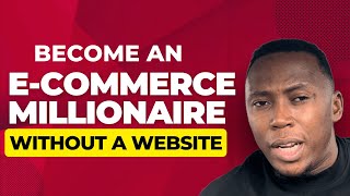 How To Make Millions Of Money From E-commerce Without A Website Or Landing Page In 2024