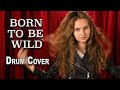 Born to be wild steppenwolf  drum cover