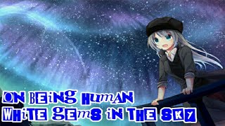 On Being Human - White Gems In The Sky [Sub español + Lyrics]