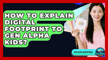 How To Explain Digital Footprint To Gen Alpha Kids? - Gen Alpha Adventures