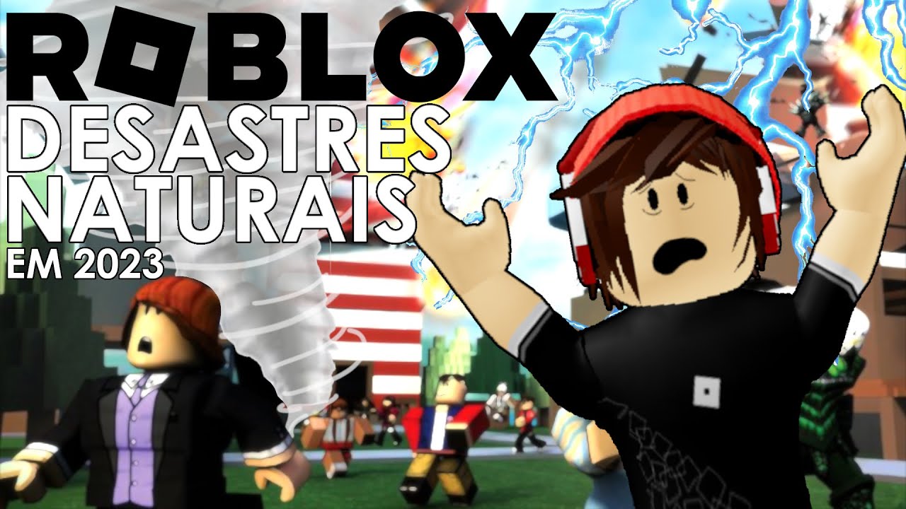 Jogando Roblox - Disastres Naturais - Parte 1 