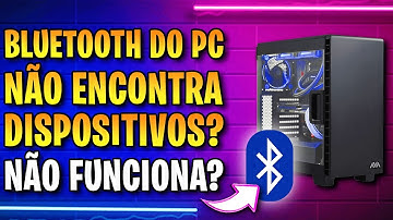 RESOLVIDO ✅ BLUETOOTH NÃO CONECTA no PC? Bluetooth do PC NÃO encontra dispositivos? Aprenda resolver
