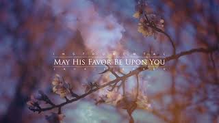 May His Favor Be Upon You [Instrumental]