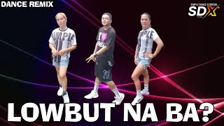 LOWBUT na ba remix - Dance remix | opm dance | simple dance