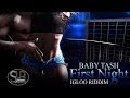 Baby Tash - First Night [Igloo Riddim] February 2014