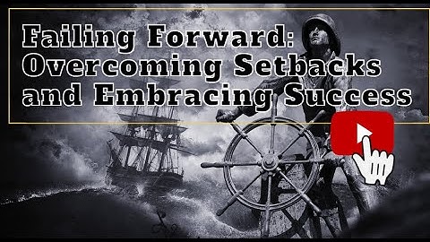 Failing Forward: Overcoming Setbacks and Embracing Success
