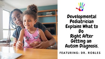 Developmental Pediatrician Explains What to Do Right After Getting an  Autism Diagnosis