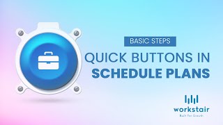 Quick Buttons in Schedule Plan-Workstair Guide