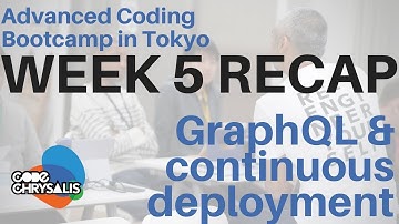 GraphQL, continuous deployment, & events! - Week 5 Recap at Coding Bootcamp in Tokyo