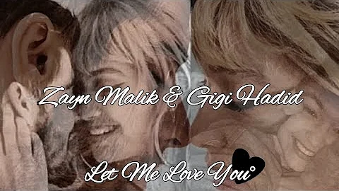 Zayn Malik & Gigi Hadid | Let Me Love You [♡]