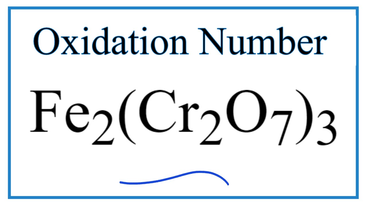 How To Find The Oxidation Number For In Fe2(Cr2O7)3