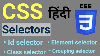 CSS Selectors In Hindi | Id Selector | Element Selector | Class Selector | Grouping Selector | Hindi