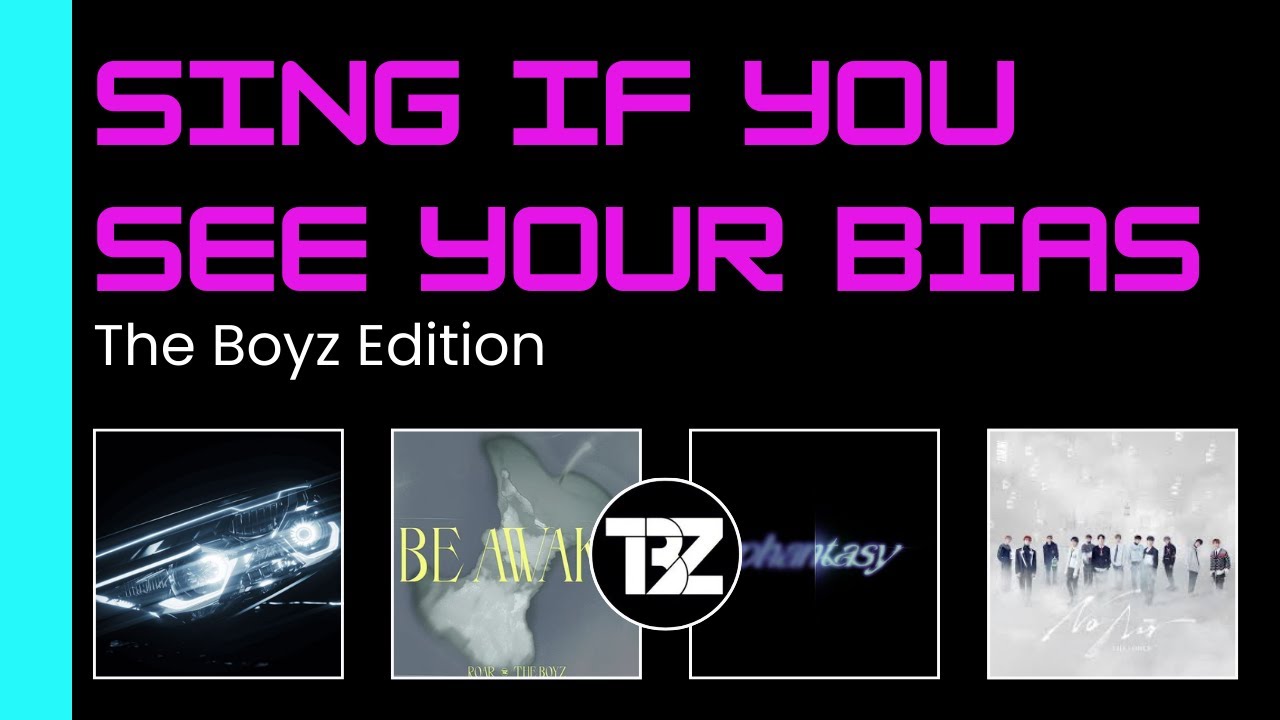 Sing If You See Your Bias | The Boyz Edition - Trigger, Watch it, Roar & No air