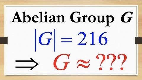 Classify All Abelian Groups of Order 216