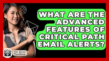 What Are The Advanced Features Of Critical Path Email Alerts? - TheEmailToolbox.com