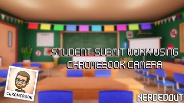 Students Submit Work using Chromebook Camera in Google Classroom