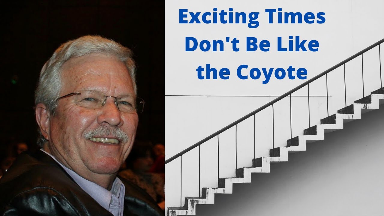 Exciting Times--Don't Be Like the Coyote