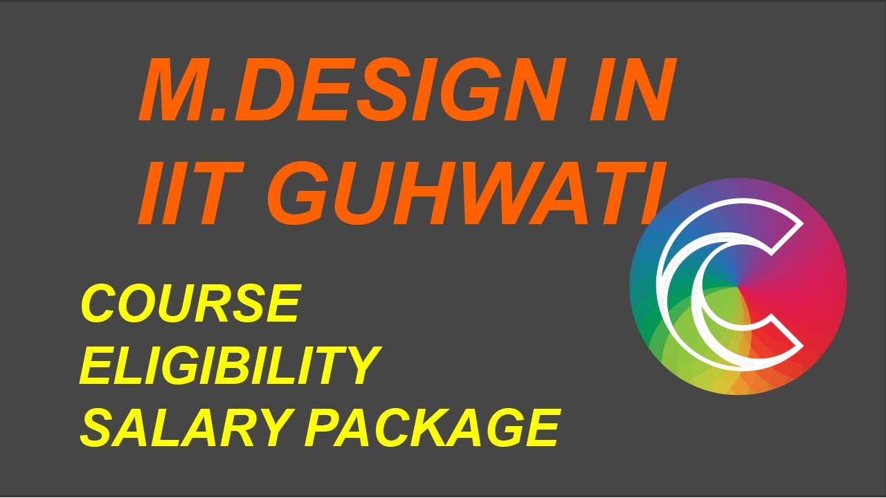 M DESIGN IN IIT GUWAHATI COURSE CAREERE SALARY PACKAGES AFTER M DES 