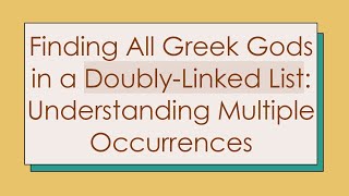 Finding All Greek Gods in a Doubly-Linked List: Understanding Multiple Occurrences