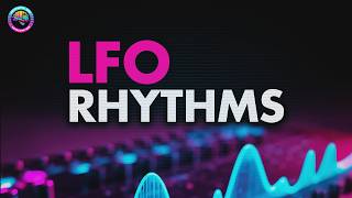 LFOs: The Secret to Creating Rhythmic Synth Patches