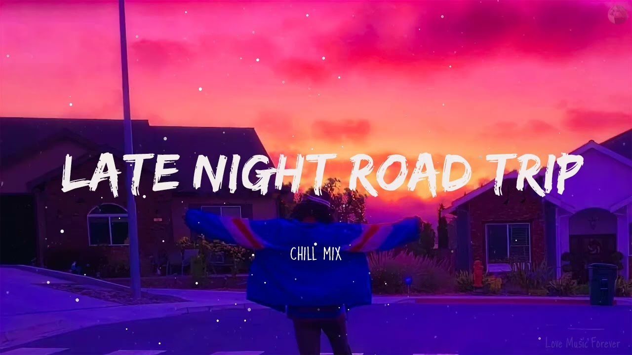 love late night road trip