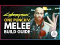 CYBERPUNK 2077 | ONE PUNCH V! Building the Strongest Character in Night City - Melee Build Guide