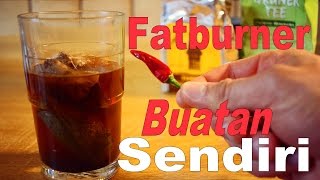 CARA MEMBUAT FATBURNER DI RUMAH