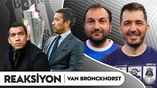 Giovanni van Bronckhorst, Beşiktaş'ta: Takım Yönetimi, Oyun Tarzı, Kadro Değişimi | Reaksiyon #12