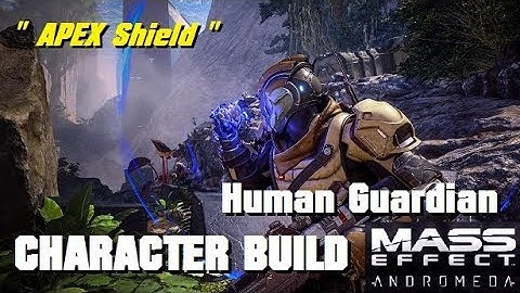 APEX Shield; Human Guardian Build - MASS EFFECT: ANDROMEDA MULTIPLAYER