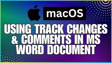 How To Use Track Changes and Comments In a Microsoft Word Document-For MAC Users