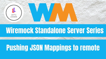 Wiremock Standalone Server Series: Pushing JSON Mappings to remote