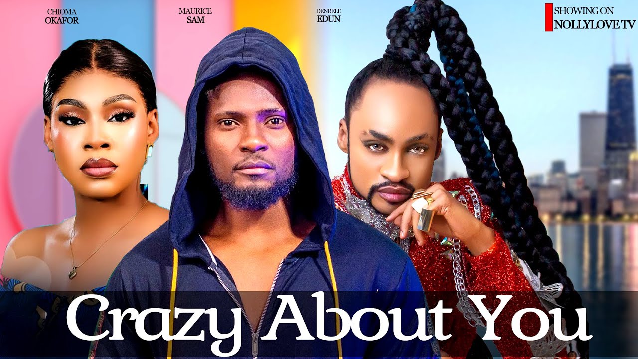 CRAZY ABOUT YOU MAURICE SAM, DENRELE EDUN 2024 FULL NIGERIAN MOVIE 
