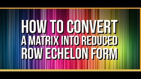 Echelon form  by Row Operation / Mathematical Methods by SM YUSUF.