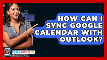 How Can I Sync Google Calendar With Outlook? - SearchEnginesHub.com