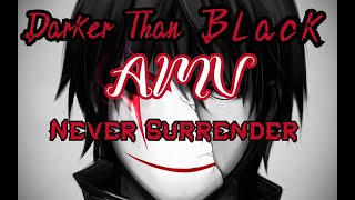 Darker than Black | AMV | Never Surrender.