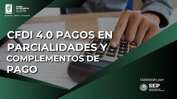 CFDI 4.0  PAGOS EN PARCIALIDADES Y COMPLEMENTOS DE PAGO
