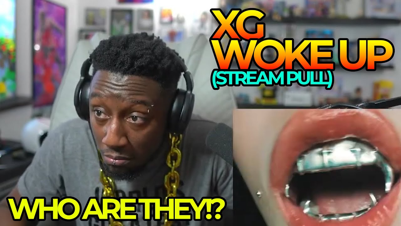 XG's Woke Up (Stream Pull) Reaction | WHO IN THE WORLD ARE THEY AND WHY IS THIS FIRE!?