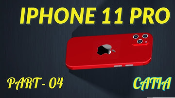 HOW TO DESIGN A IPHONE 11 Pro  IN CATIA | PART -04 |  IPHONE IN CATIA  |  CATIA TUTORIALS |