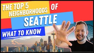 Top 5 Neighborhoods - Living Seattle Washington [Everything you Need to Know!]