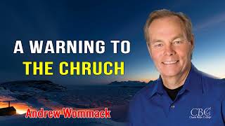 Andrew Wommack Sermons 2023 - A Warning To The Church