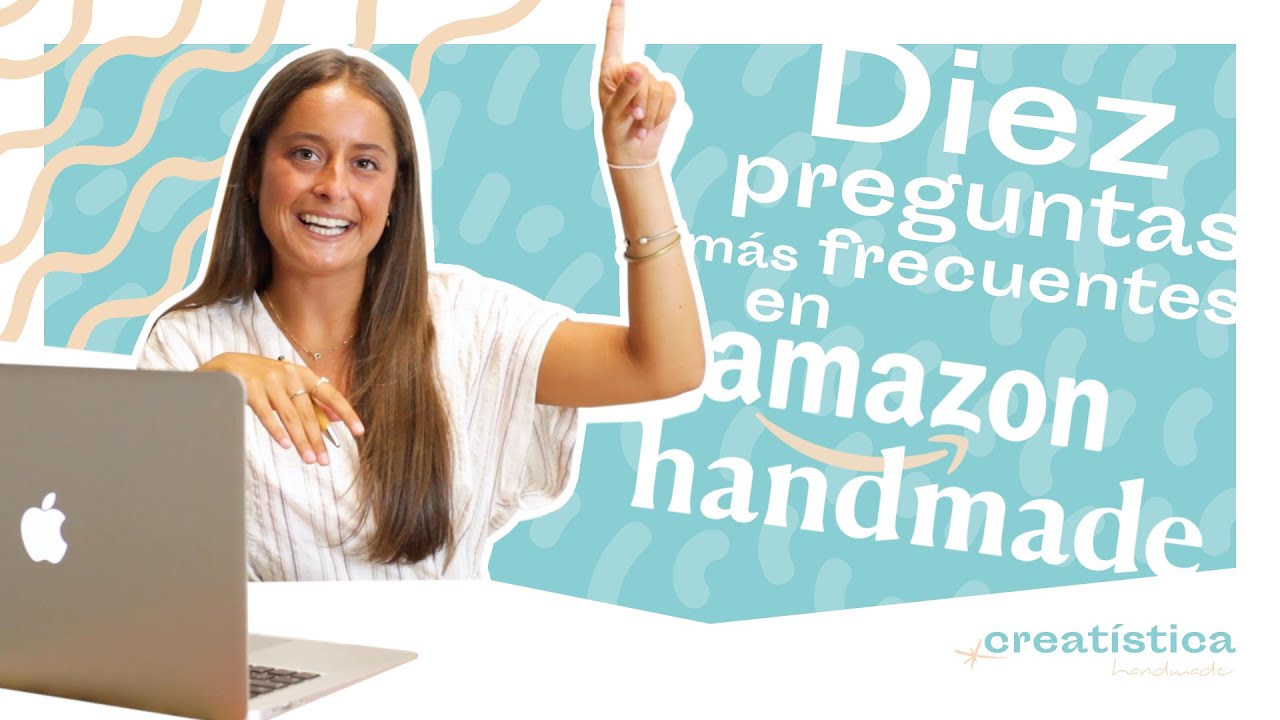 Diez preguntas frecuentes en Amazon Handmade YouTube Diez preguntas frecuentes en Amazon Handmade YouTube
