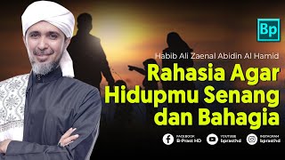 Rahasia Hidup Senang dan Bahagia | Habib Ali Zaenal Abidin Al Hamid