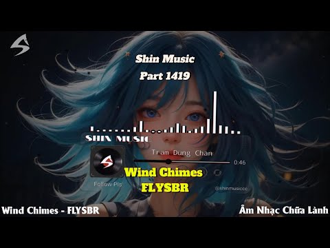 Wind Chimes - FLYSBR Part 1419 - Chill Music for Relax & Focus