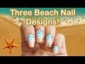 Three Beach Nail Art Designs