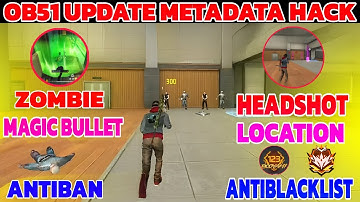 OB51 UPDATE METADATA HACK 🔥 METADATA ZOMBIE MAGIC BULLET+DRUG HEADSHOT +LOCATION 😈 FF METADATA HACK 