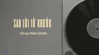 Sau Lời Từ Khước - Võ Hạ Trâm FULL Cover | Lyrics