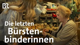 Die Bürstenbinderfrauen: Oma und Enkelin erhalten Tradition | Handwerk | Schwaben & Altbayern | BR